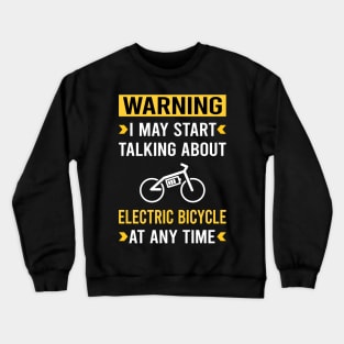 Warning Electric Bicycle E Bike Ebike Crewneck Sweatshirt